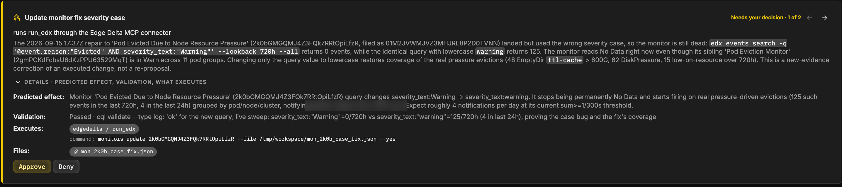 A decision awaiting approval, titled Update monitor fix severity case, with a 1 of 2 stepper. It states what runs on approve, the run's reasoning, and an expanded details fold with the predicted effect, a passed validation, the exact edx command that executes, and the prepared file, followed by Approve and Deny buttons.