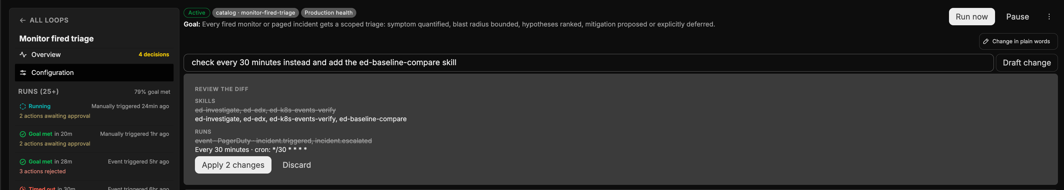 Editing a loop in plain words. The input reads check every 30 minutes instead and add the ed-baseline-compare skill. Below it, Review the diff shows the Skills field with the old list struck through and the new list including ed-baseline-compare, and the Runs field changing from PagerDuty events to every 30 minutes with its cron expression, followed by Apply 2 changes and Discard buttons.