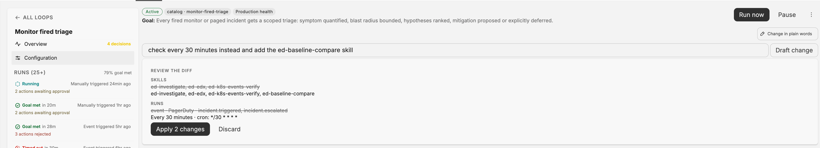 Editing a loop in plain words. The input reads check every 30 minutes instead and add the ed-baseline-compare skill. Below it, Review the diff shows the Skills field with the old list struck through and the new list including ed-baseline-compare, and the Runs field changing from PagerDuty events to every 30 minutes with its cron expression, followed by Apply 2 changes and Discard buttons.